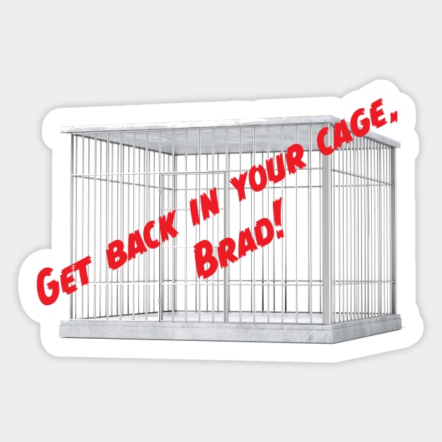 Get Back In Your Cage, Brad! Sticker by Mission Rejected